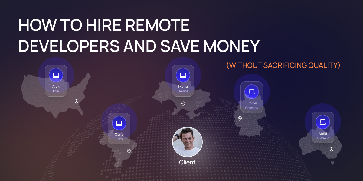 How to Hire Remote Developers and Save Money (Without Sacrificing Quality)