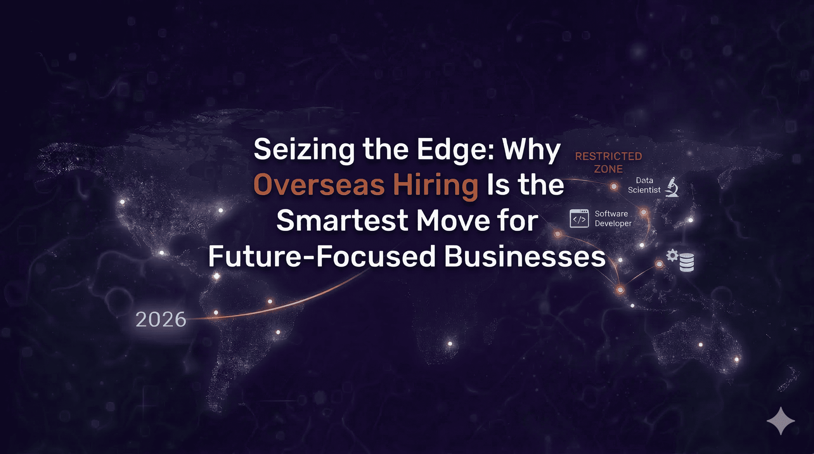 Seizing the Edge: Why Overseas Hiring Is the Smartest Move for Future-Focused Businesses