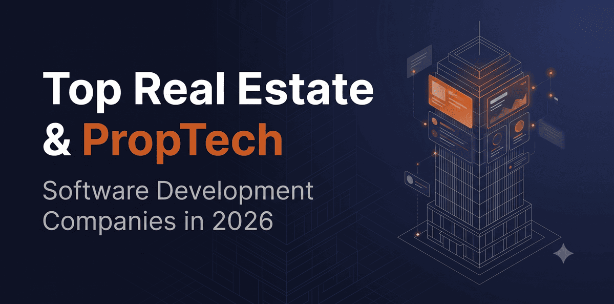 Top Real Estate & PropTech Software Development Companies in 2026