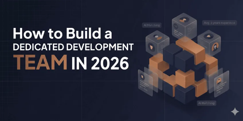 How to Build a Dedicated Development Team in 2026
