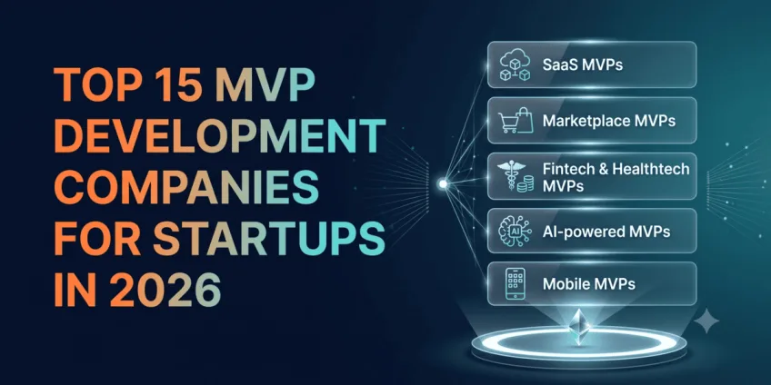 Top 15 MVP Development Companies for Startups in 2026